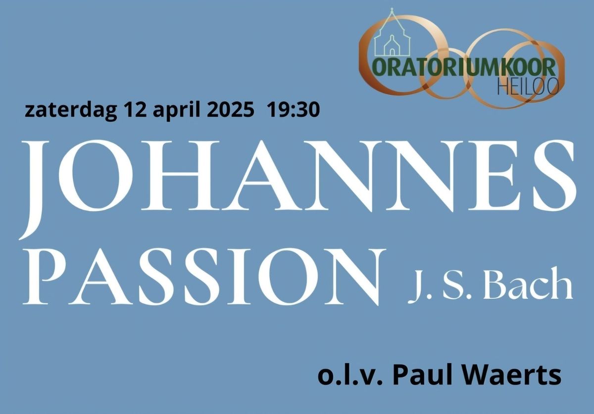 Johannes Passion, J. S. Bach\n- concert Oratoriumkoor Heiloo