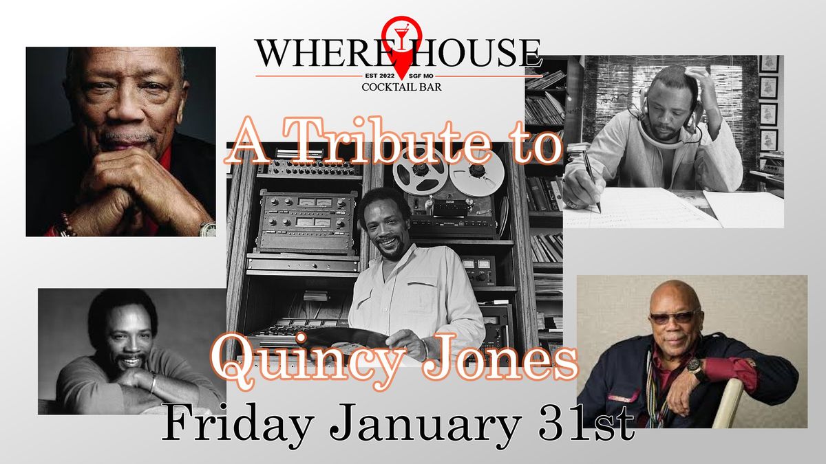 THE WHERE HOUSE BAR PRESENTS A TRIBUTE TO QUINCY JONES