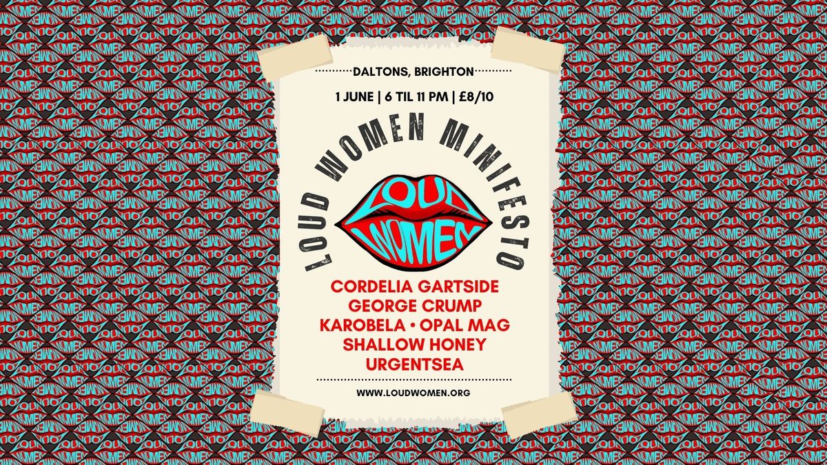 LOUD WOMEN MINIFESTO! Cordelia Gartside + George C + Karobela + Opal Mag + Shallow Honey + UrgentSea