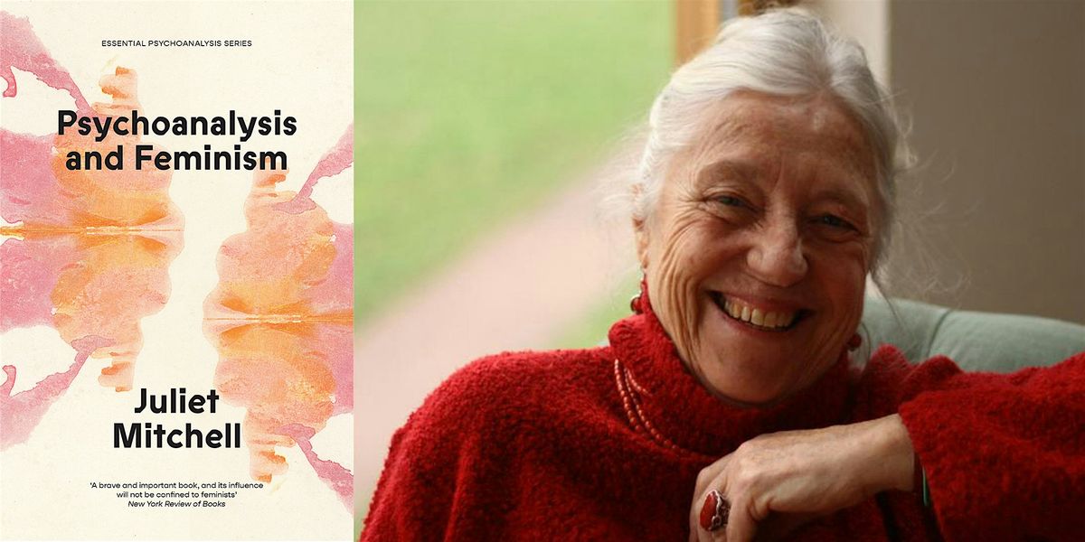 IN-HOUSE - Psychoanalysis & Feminism: Book Launch with Juliet Mitchell