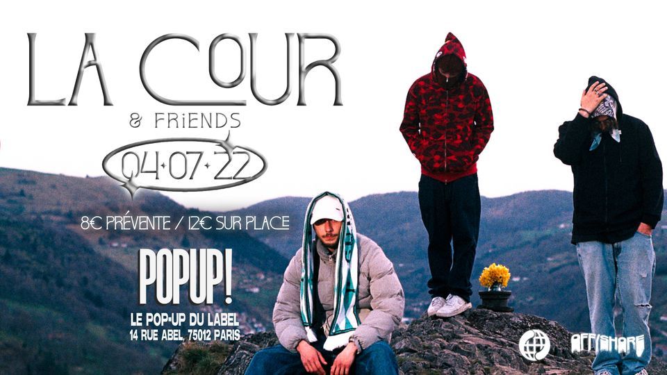 La Cour & Friends \u2022 Pop Up du Label - 04\/07\/22