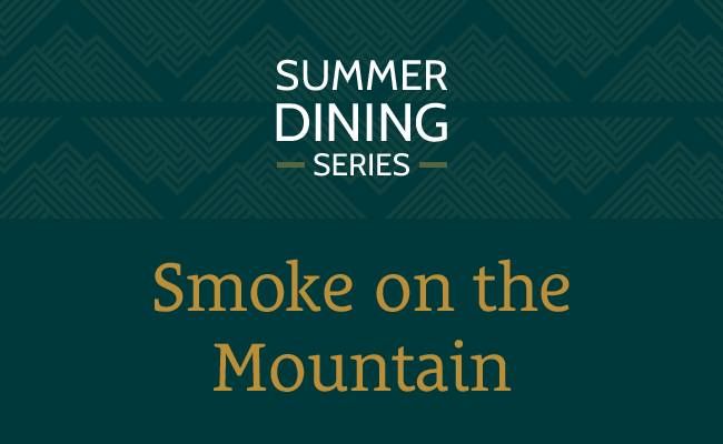 Summer Dining Series: Smoke on the Mountain - summit BBQ
