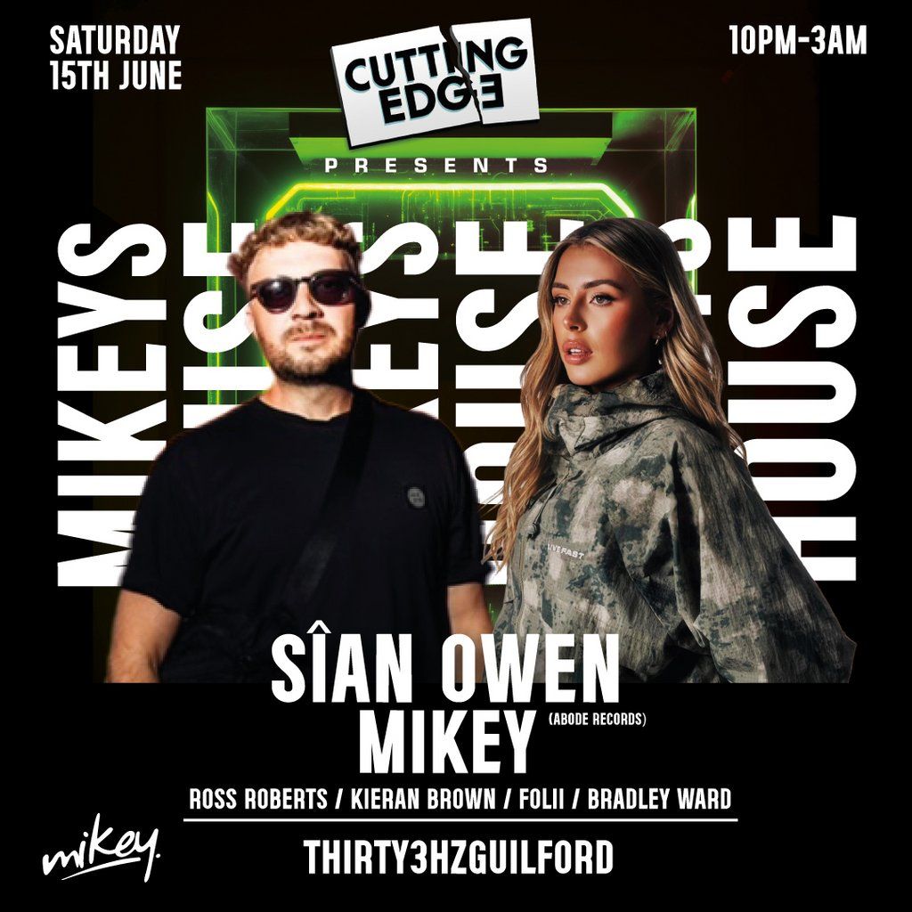 Cutting Edge Presents Mikeys House with Sian Owen