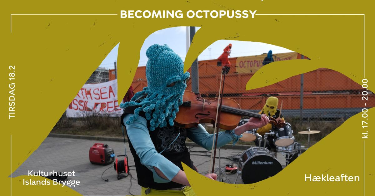 Becoming Octopussy: H\u00e6kleaften