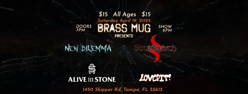 New Dilemma - Soul Switch - Alive In Stone - Love Pit At Brass Mug