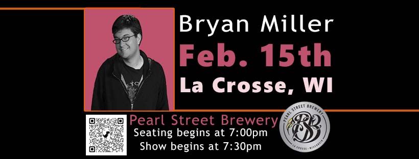 Stand Up Comedy at Pearl Street Brewery in La Crosse with Bryan Miller