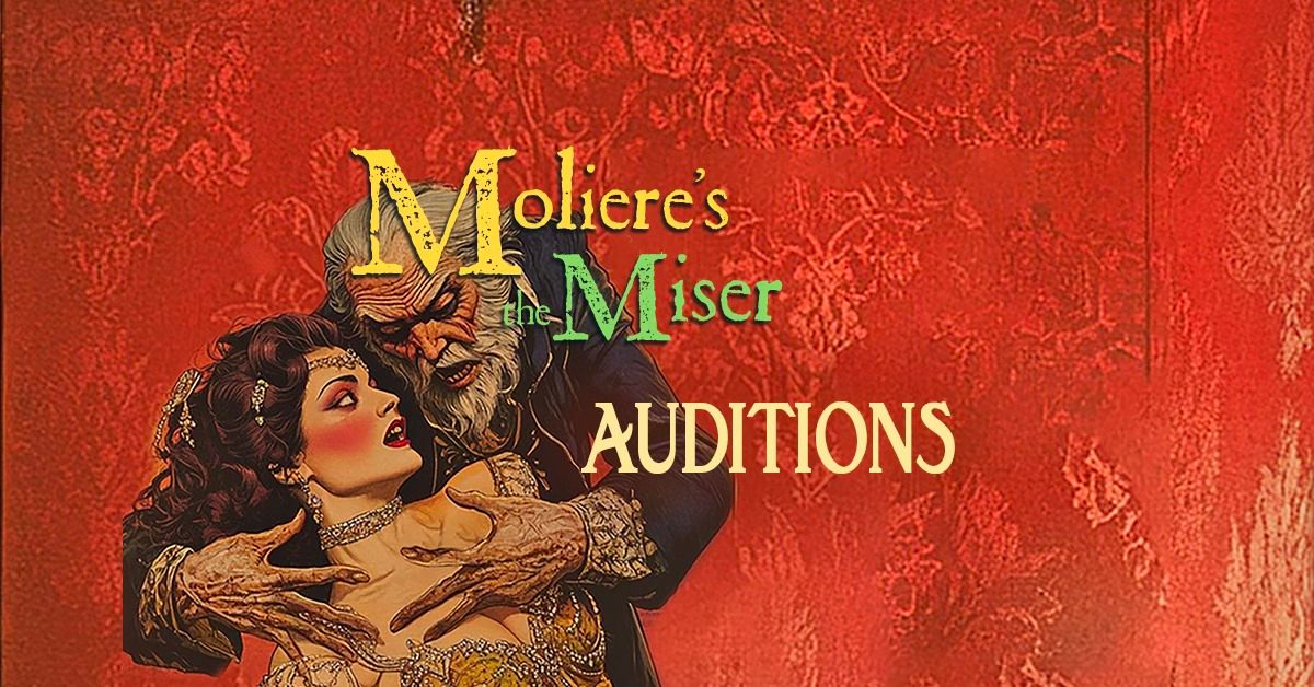 AUDITIONS! - Moliere's The Miser 13-15 March