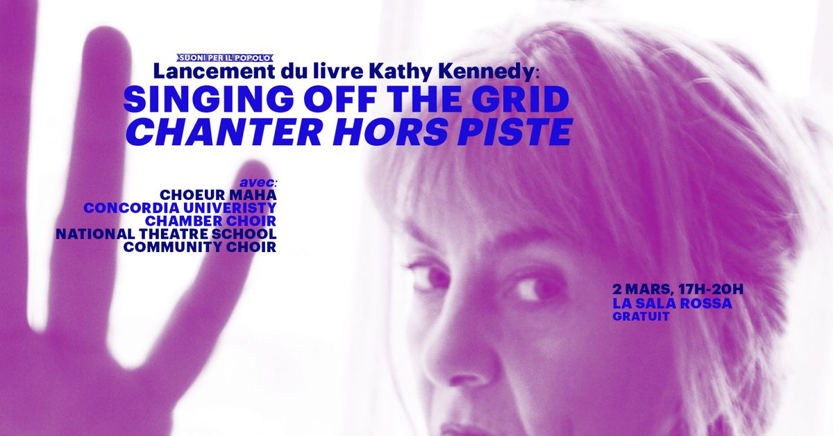 Lancement du livre Kathy Kennedy Book Launch "Singing off the Grid\/Chanter hors piste"