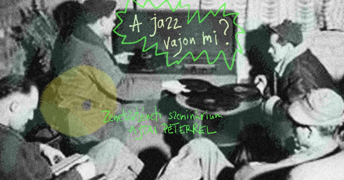 A Jazz vajon mi? - zenet\u00f6rt\u00e9neti szemin\u00e1rium Ajtai P\u00e9terrel