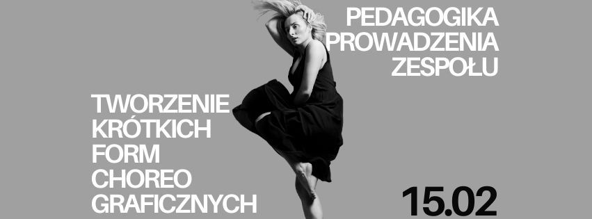 Tworzenie kr\u00f3tkich form choreograficznych i pedagogika prowadzenia zespo\u0142u - warsztaty