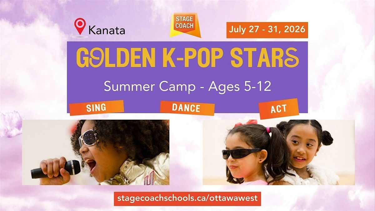 Golden K-Pop Stars \u2013 Summer Camp (Ages 5\u201312) | Kanata