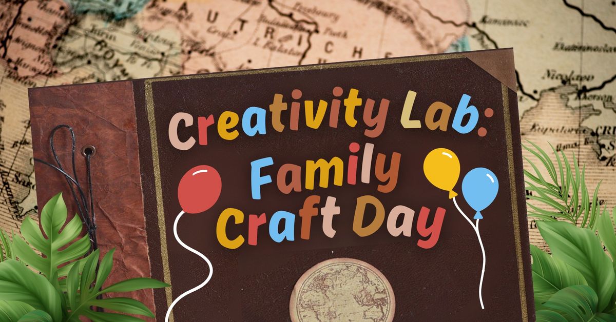 Creativity Lab: Family Craft Day