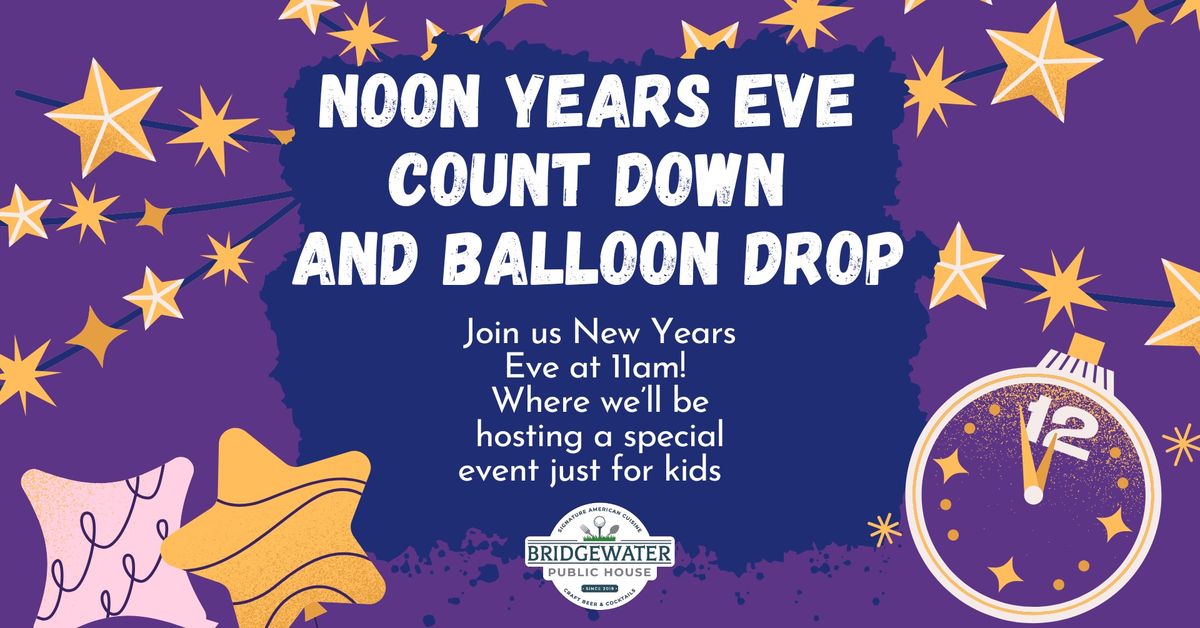 Noon Years Eve count down and balloon drop!!