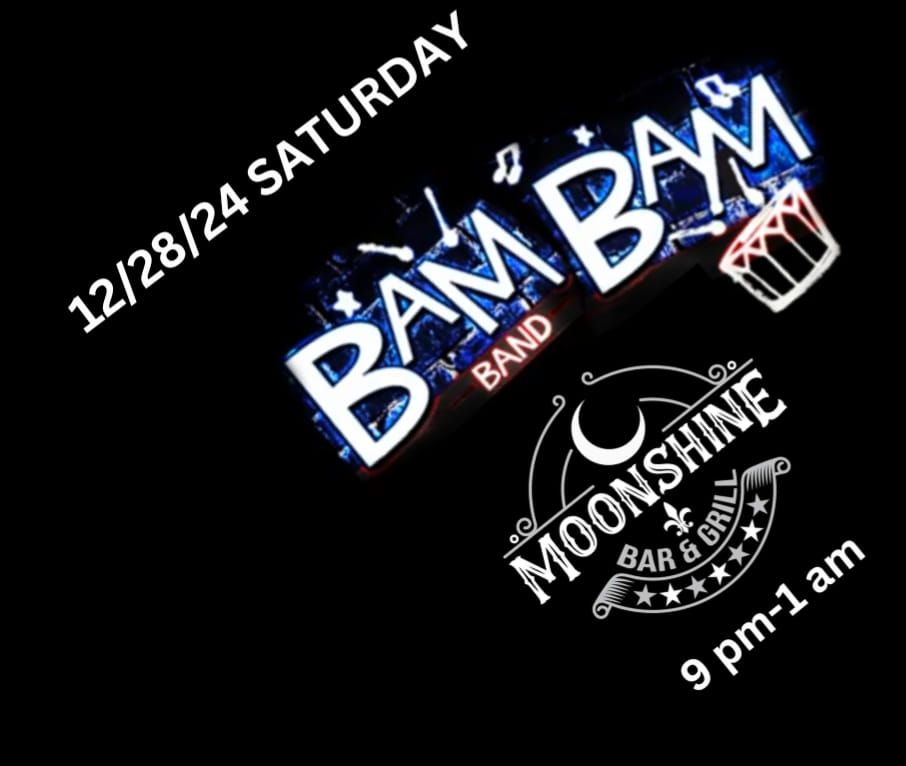 BAM BAM is Back at Moonshine Bar & Grill