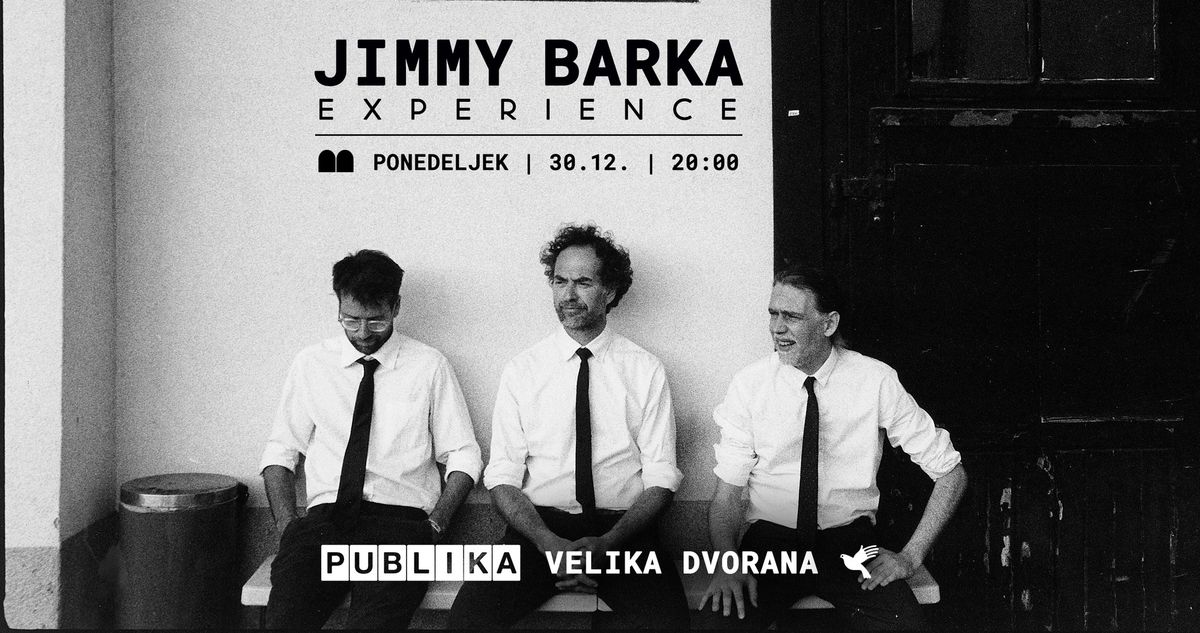 JIMMY BARKA EXPERIENCE \\\\ Velika dvorana Publike