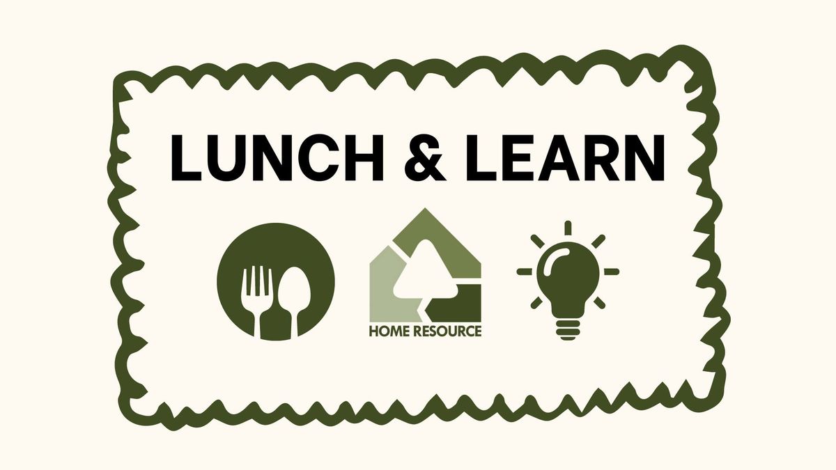Lunch & Learn w\/ Home ReSource