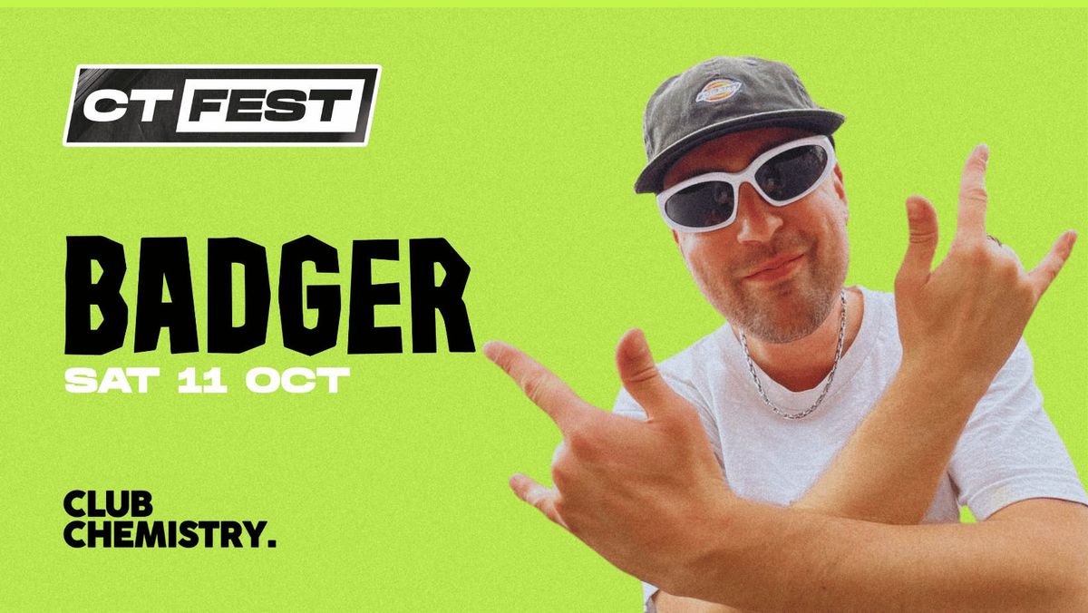 CT Fest \u2219 BADGER (360\u00b0 rave) *4 \u00a36 TICKETS LEFT*