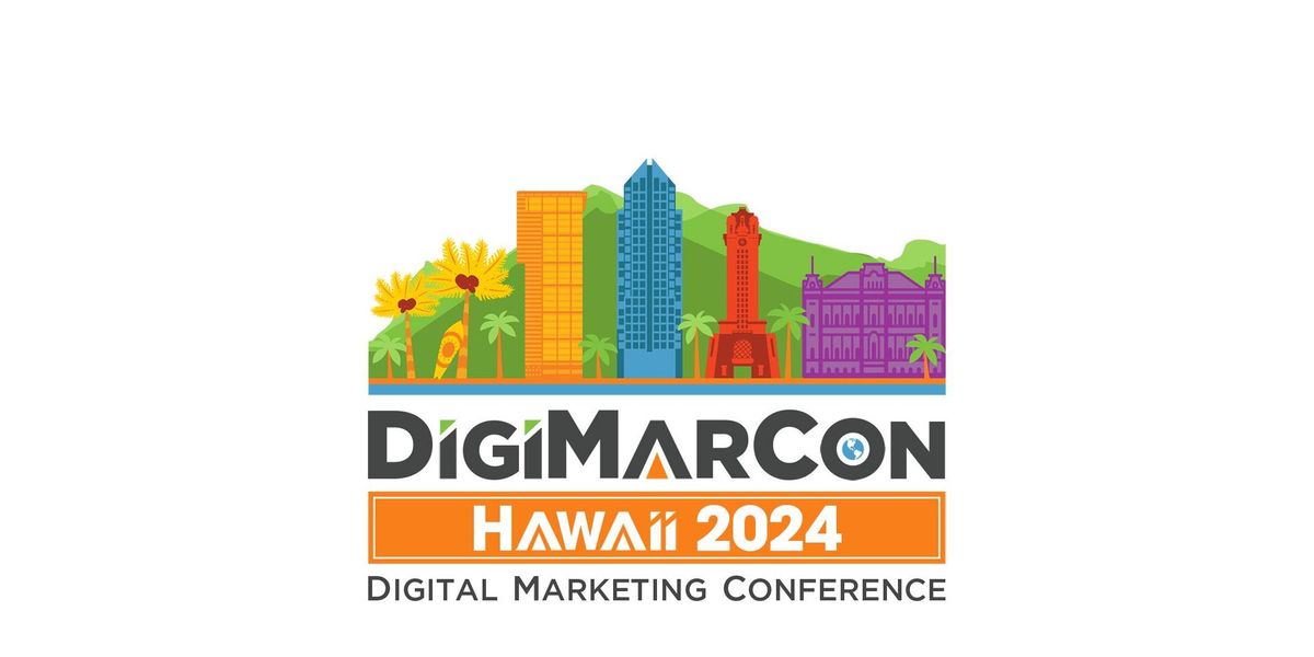 DigiMarCon Hawaii 2024 - Digital Marketing, Media and Advertising Conference