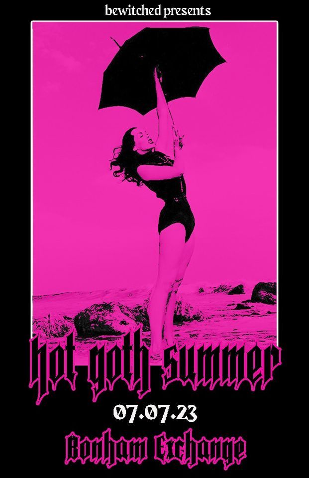 Bewitched San Antonio Presents: HOT GOTH SUMMER - 07.07 - Bonham Exchange