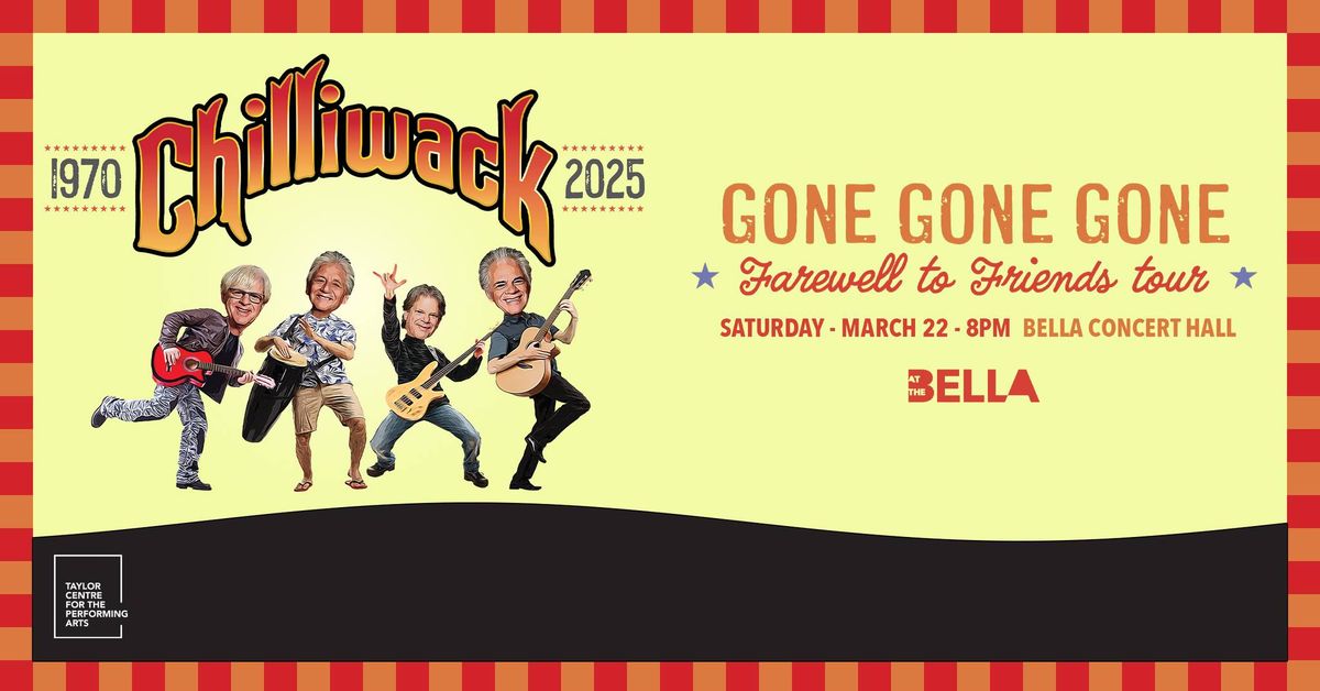 CHILLIWACK GONE, GONE, GONE, Farewell to Friends Tour