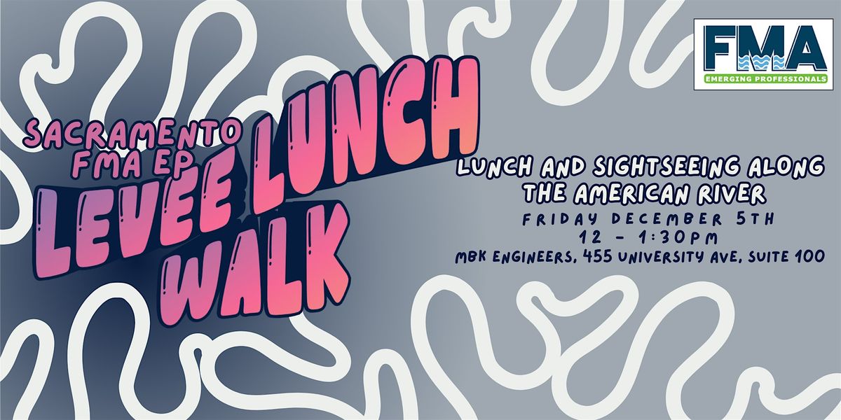 FMA EP Sacramento: Lunch Levee Walk