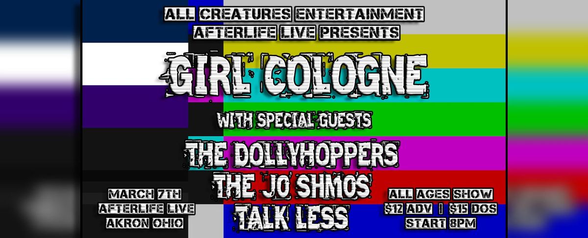 Girl Cologne \/ The Dollyhoppers \/ The Jo Shmos  \/ Talk Less @ Afterlife Live