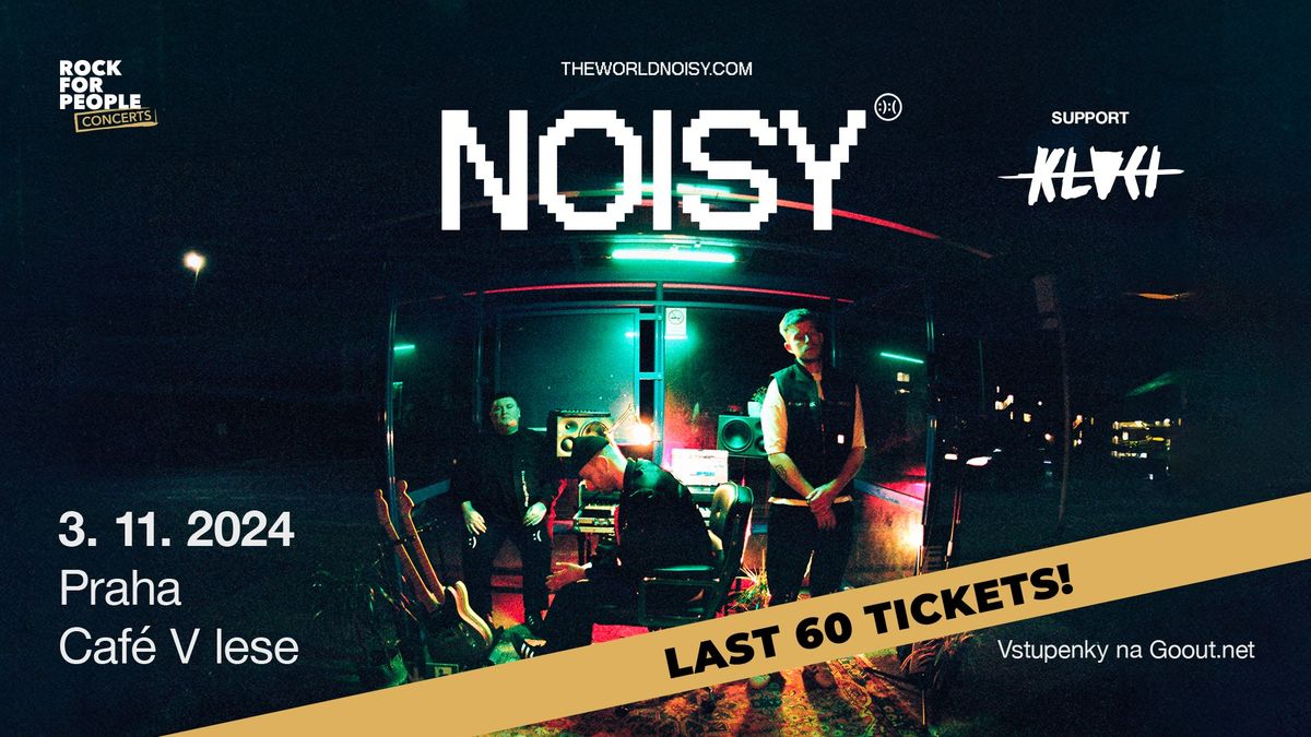 NOISY (UK) + Support: Kluci - Prague - LAST 60 TICKETS!