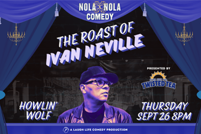 The Roast of Ivan Neville presented by NOLAxNOLA Comedy and Twisted Tea