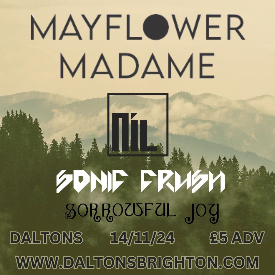 MAYFLOWER MADAME (NO) + NIL BY HABIT + SONIC CRUSH + SORROWFUL JOY