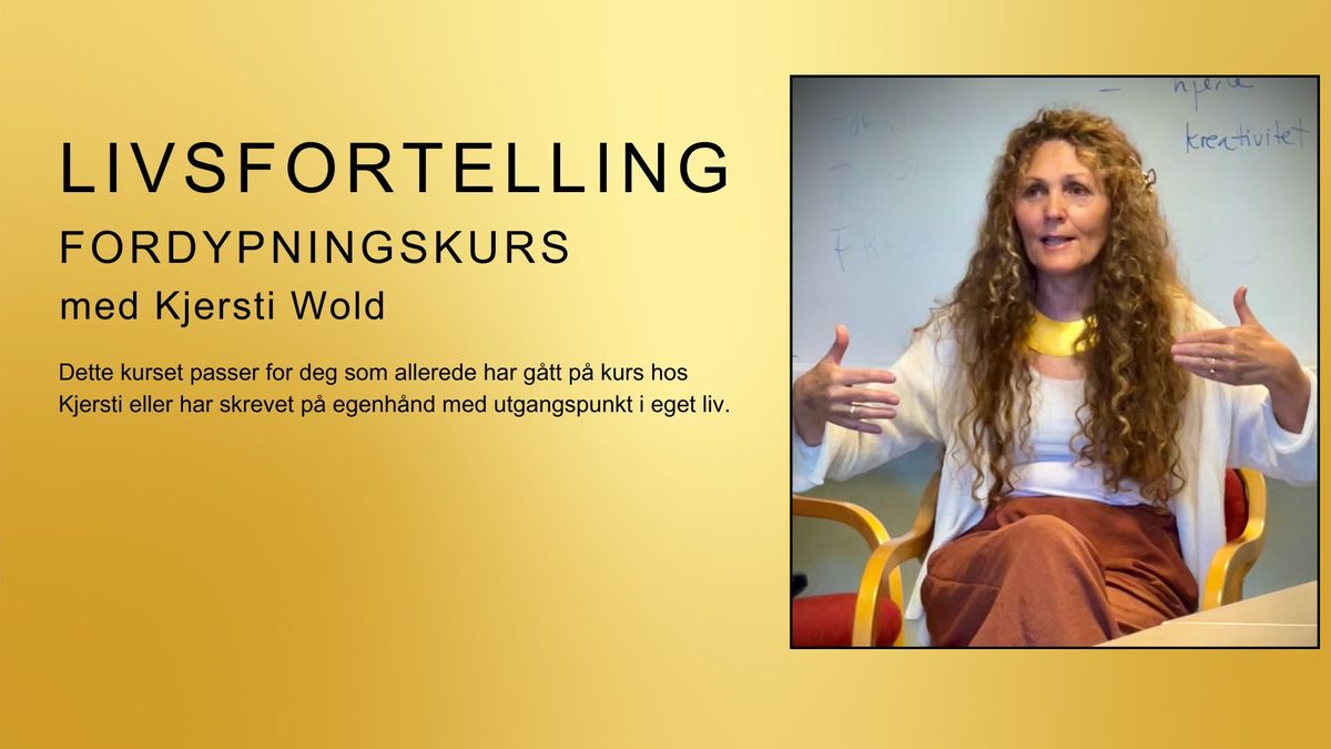 Livsfortellinger, fordypningskurs, med Kjersti Wold