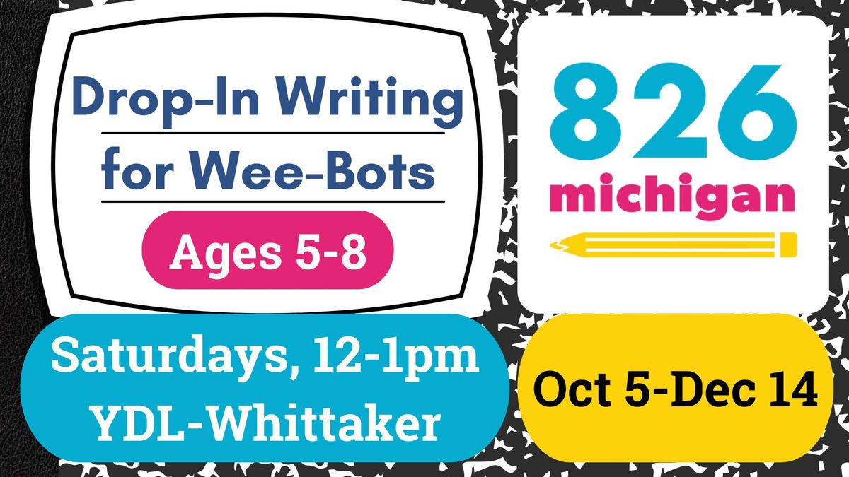  Drop-in Writing for Wee-bots (Ages 5-8)