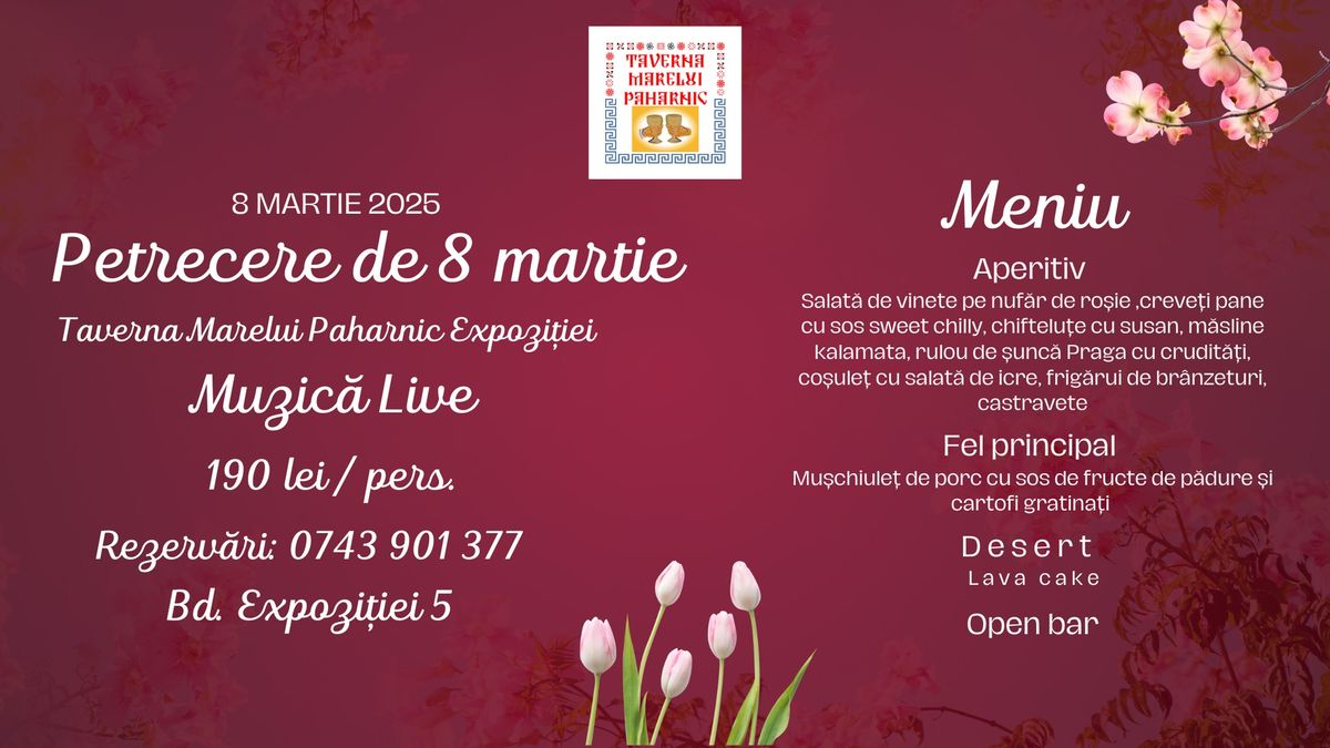 Petrecere de 8 martie cu MUZIC\u0102 LIVE @ Taverna Marelui Paharnic Expozi\u021biei