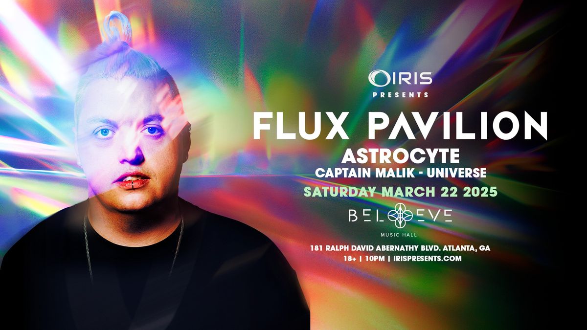 Iris Presents: Flux Pavilion @ Believe Music Hall | Sat, Mar 22nd!