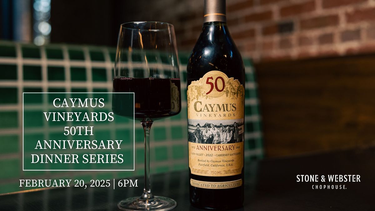 Caymus Vineyards 50th Anniversary Dinner Series at Stone and Webster