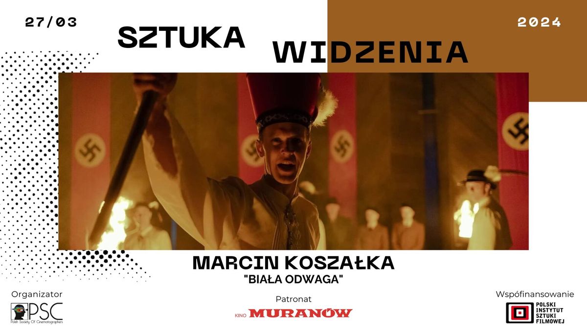 SZTUKA WIDZENIA - MARCIN KOSZA\u0141KA | "BIA\u0141A ODWAGA"