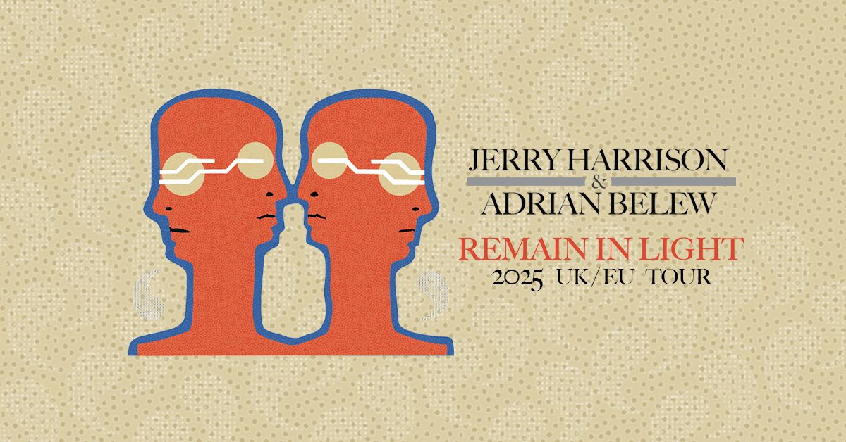 Remain in Light by Jerry Harrison & Adrian Belew | 1 June 2025 | Cirque Royal, Brussels