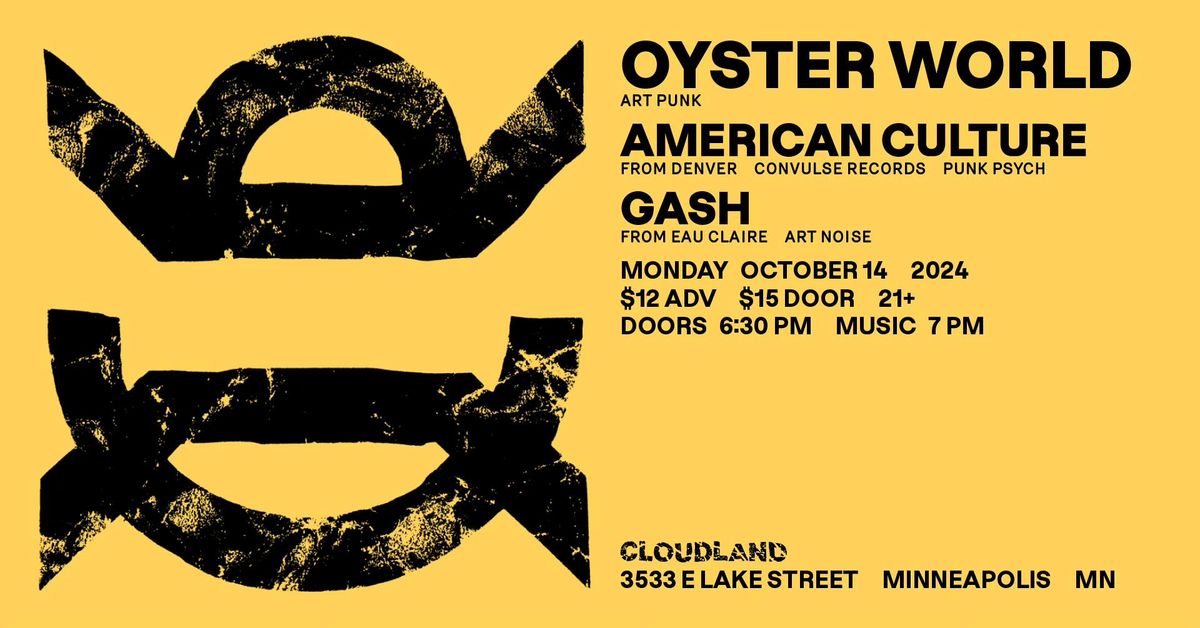 American Culture, Oyster World, Gash 