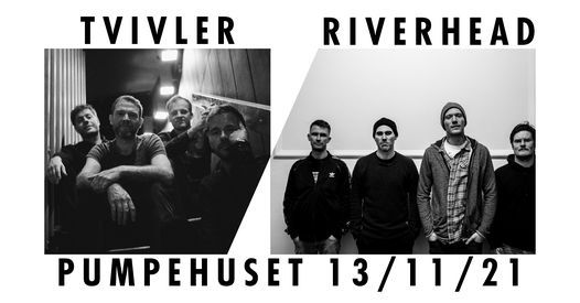 Riverhead + Tvivler (support: Pleaser) \/\/ Pumpehuset