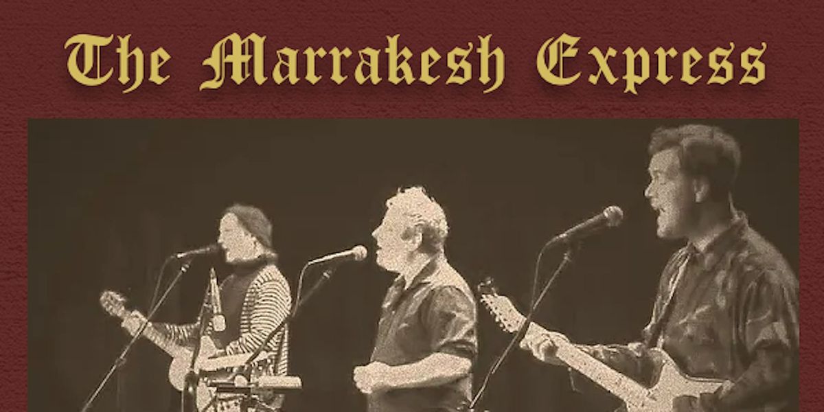 The Marrakesh Express (Doors 7pm \/ Show 7:30)