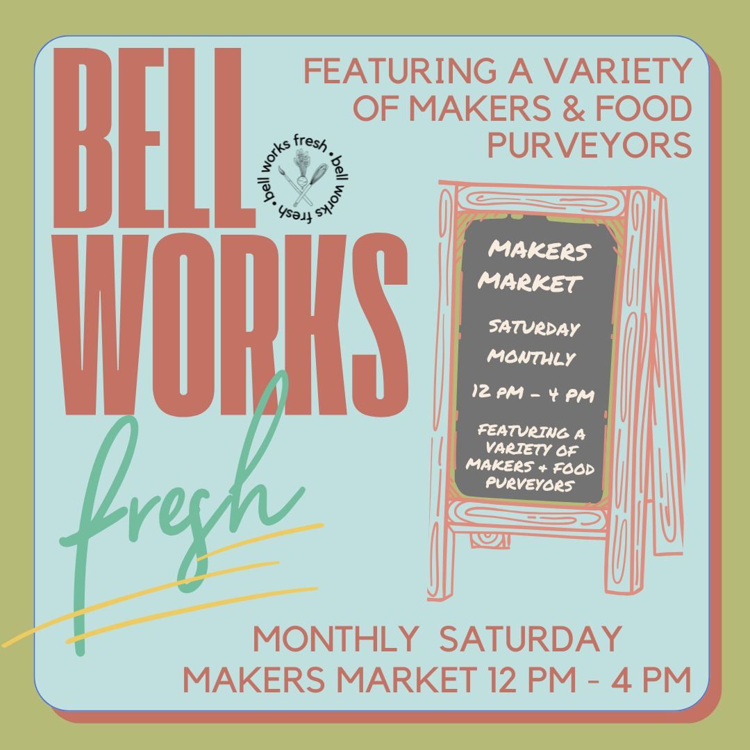 2025 Bell Works FRESH Saturday Makers Market