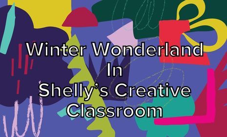 Winter Wonderland in Shelly's Creative Classroom