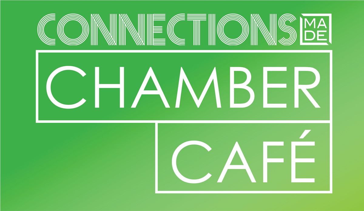 Connections MADE: Chamber Cafe