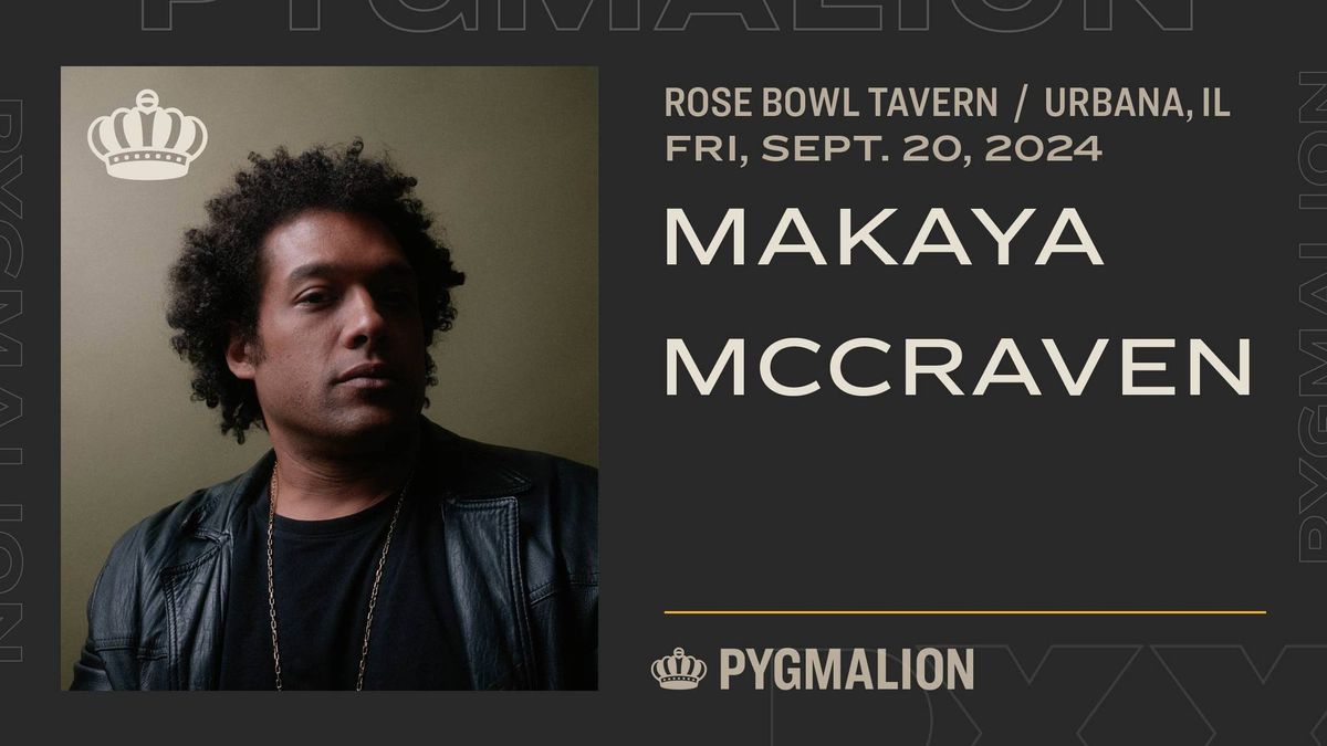 MAKAYA MCCRAVEN w\/ Nebulous @ Rose Bowl Tavern | PYGMALION 2024