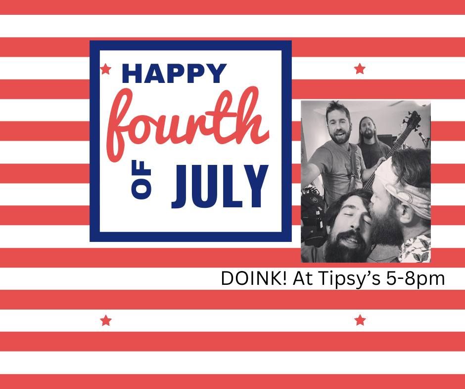 DOINK! Live at Tipsy's on the 4th of July!