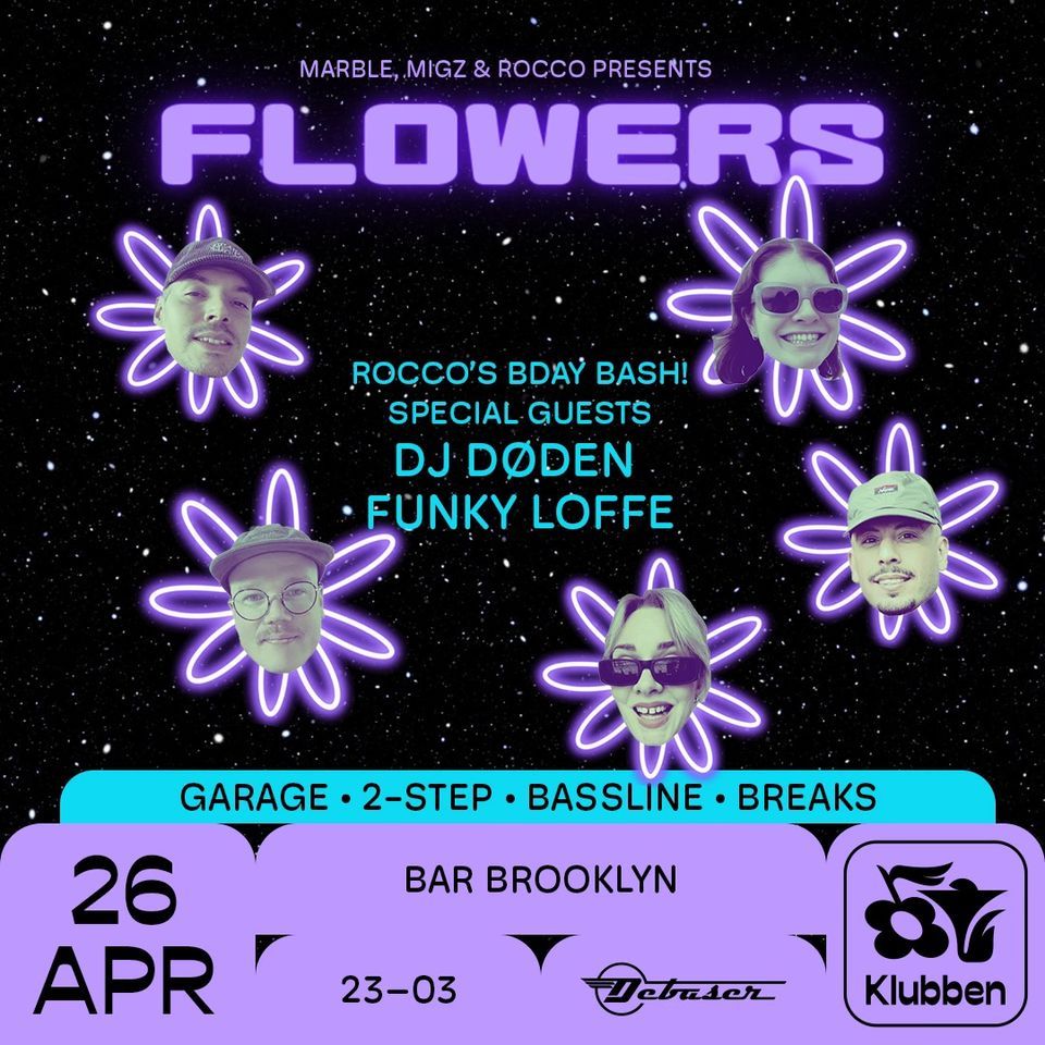 FLOWERS ? DJ D\u00d8DEN & FUNKY LOFFE + ROCCO B-DAY BASH!