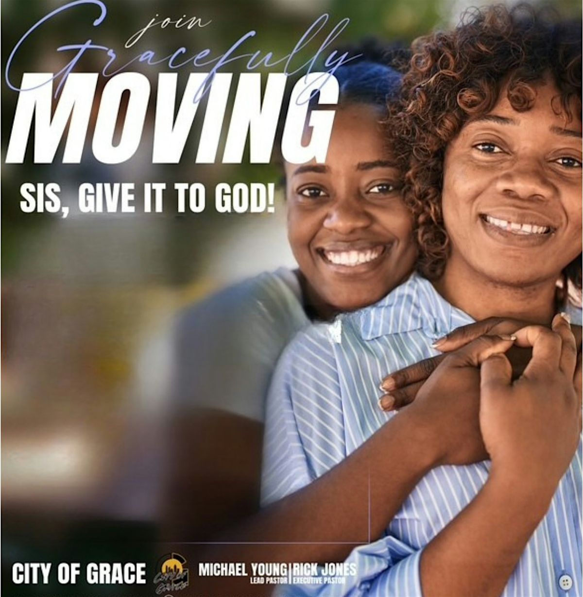 Join Gracefully Moving - SIS, GIVE IT TO GOD!