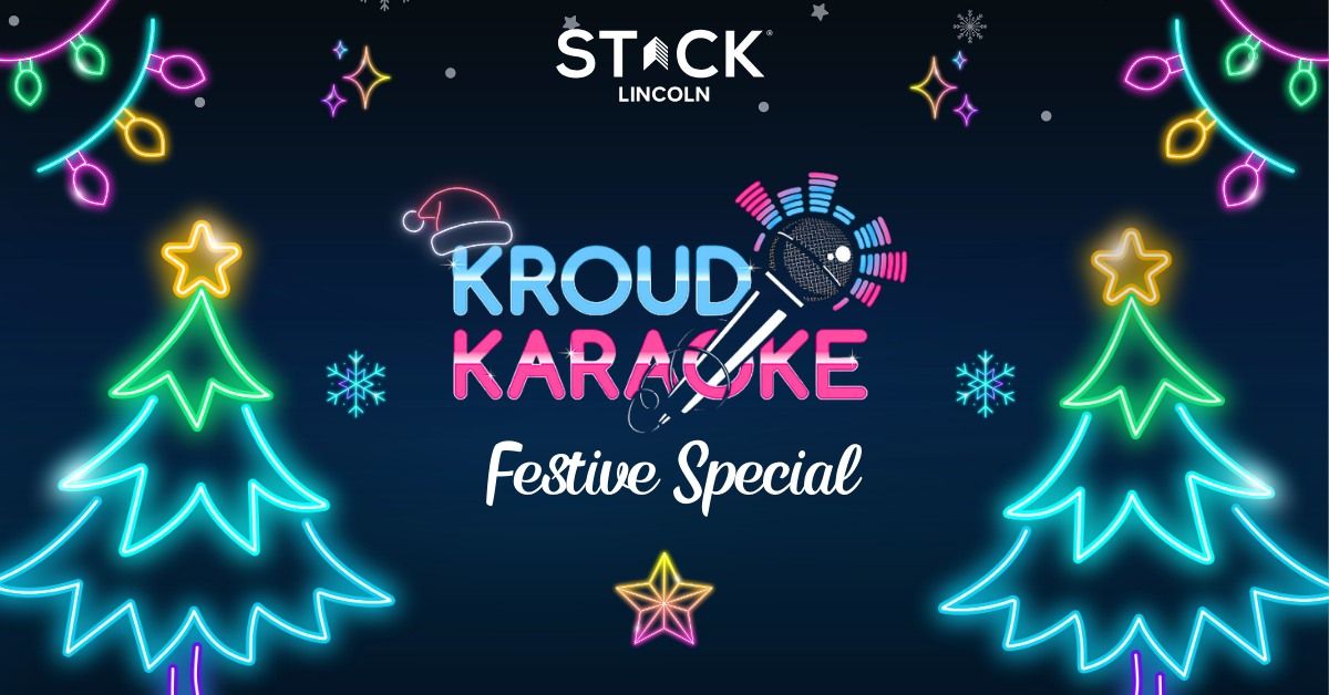 Kroud Karaoke Festive Special at STACK Lincoln