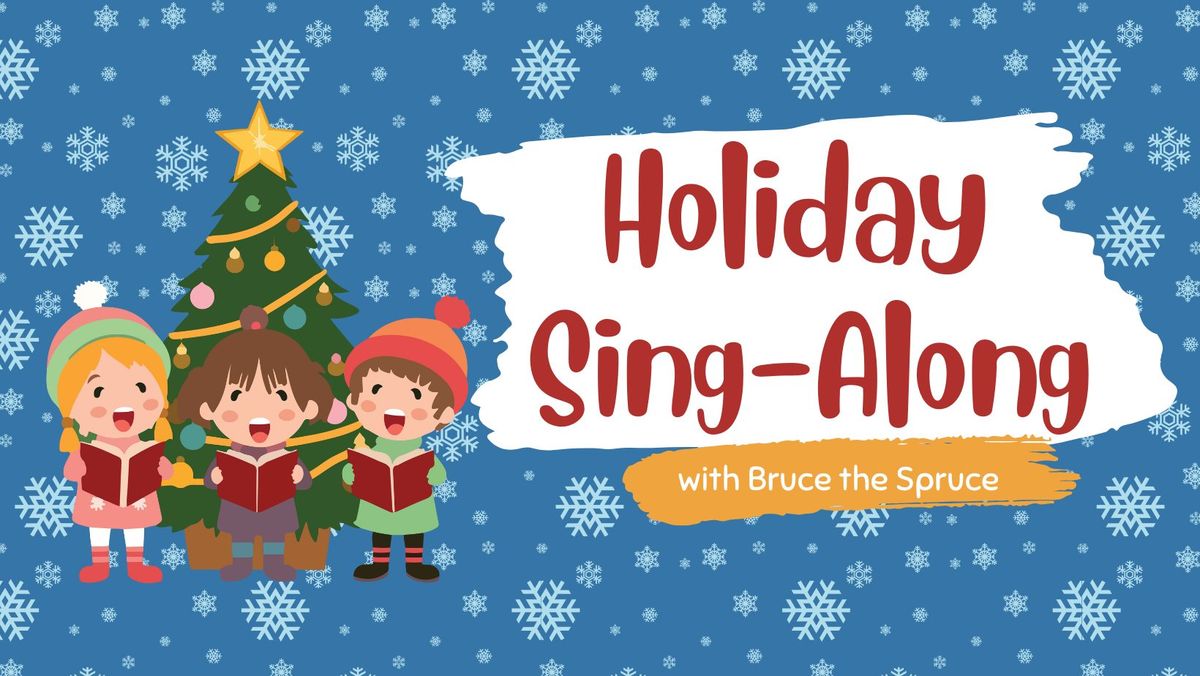 Bruce the Spruce Holiday Sing-Along