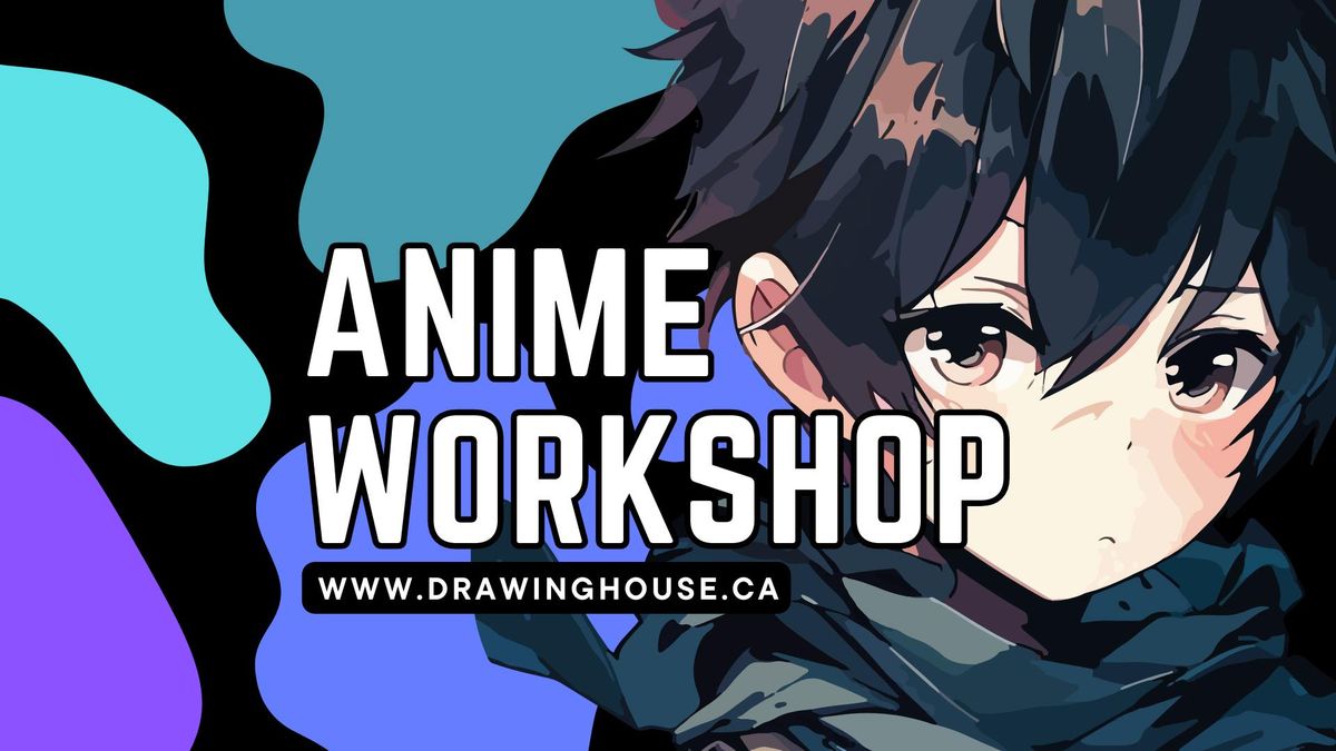 Anime Workshop - JULY 2nd-5th