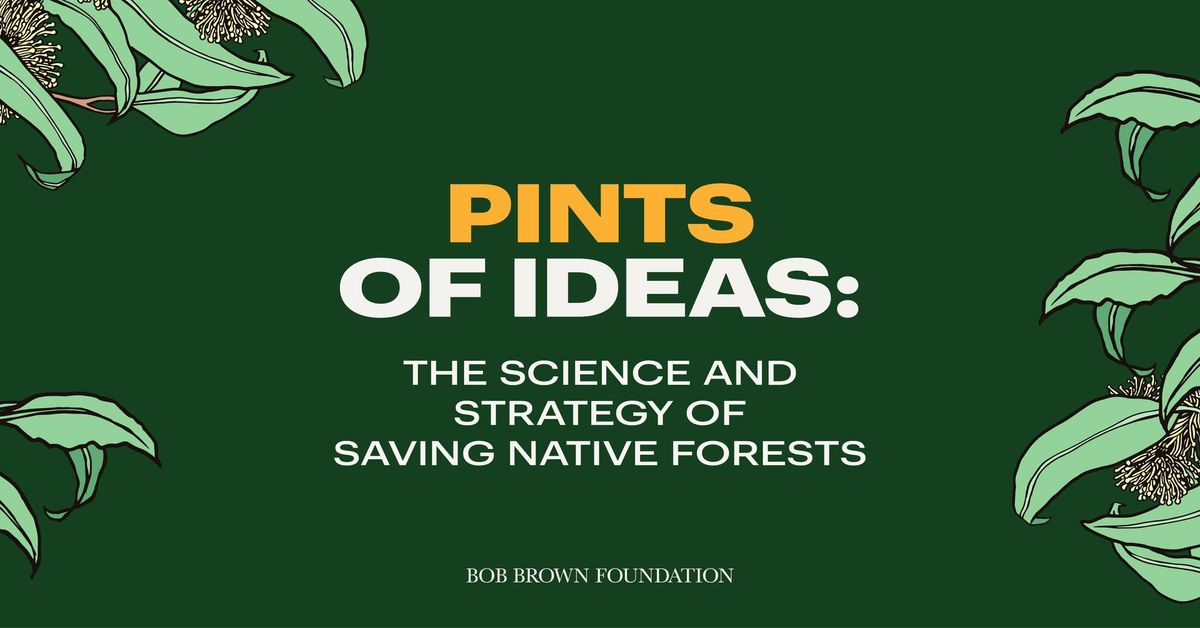 Pints of Ideas: The Science and Strategy of Saving Native Forests